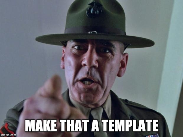 Drill Sergeant | MAKE THAT A TEMPLATE | image tagged in drill sergeant | made w/ Imgflip meme maker
