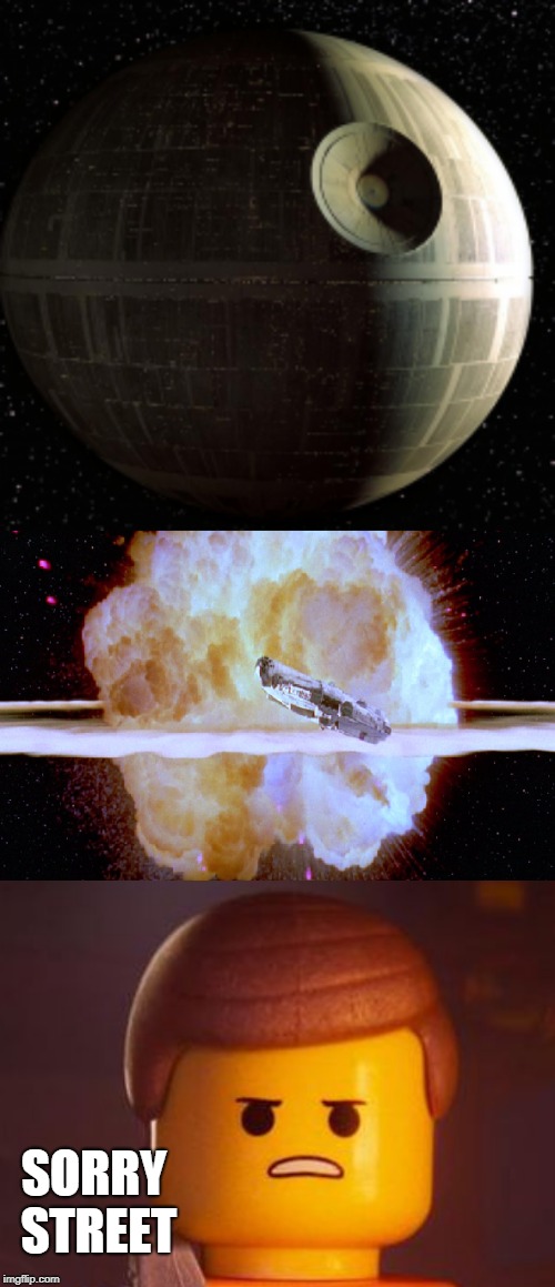 Death Star Sorry Street | SORRY STREET | image tagged in star wars,lego movie | made w/ Imgflip meme maker