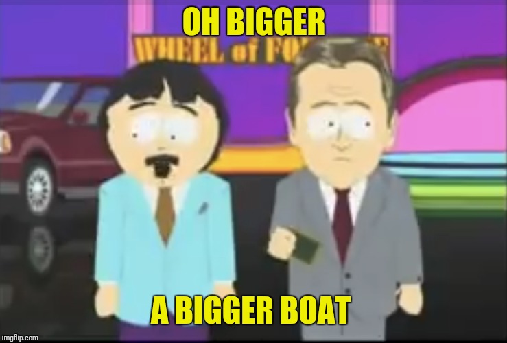 OH BIGGER A BIGGER BOAT | made w/ Imgflip meme maker