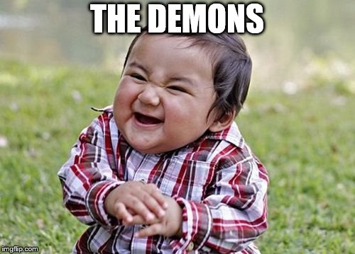 demon child | THE DEMONS | image tagged in demon child | made w/ Imgflip meme maker