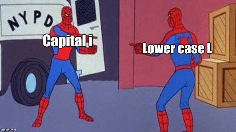spiderman pointing at spiderman |  Capital i; Lower case L | image tagged in spiderman pointing at spiderman | made w/ Imgflip meme maker