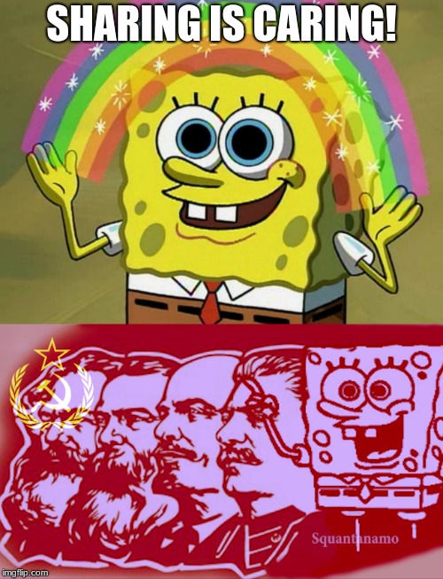 The Soviet Union WIll Reunite with Spongebob as Thier Leader! | SHARING IS CARING! | image tagged in memes,imagination spongebob,funny,communism,spongebob | made w/ Imgflip meme maker