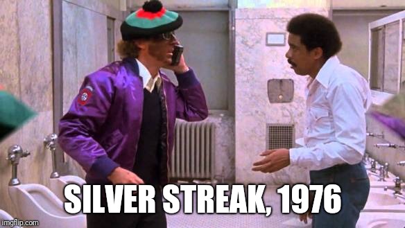 SILVER STREAK, 1976 | made w/ Imgflip meme maker