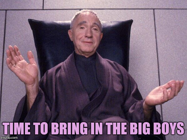 Raymond Cocteau ~ Demolition Man  | TIME TO BRING IN THE BIG BOYS | image tagged in raymond cocteau  demolition man | made w/ Imgflip meme maker