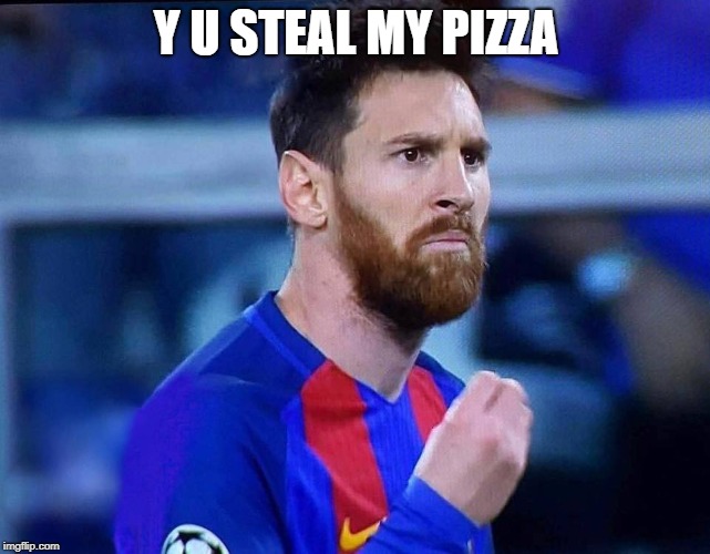 italian messi | Y U STEAL MY PIZZA | image tagged in italian messi | made w/ Imgflip meme maker