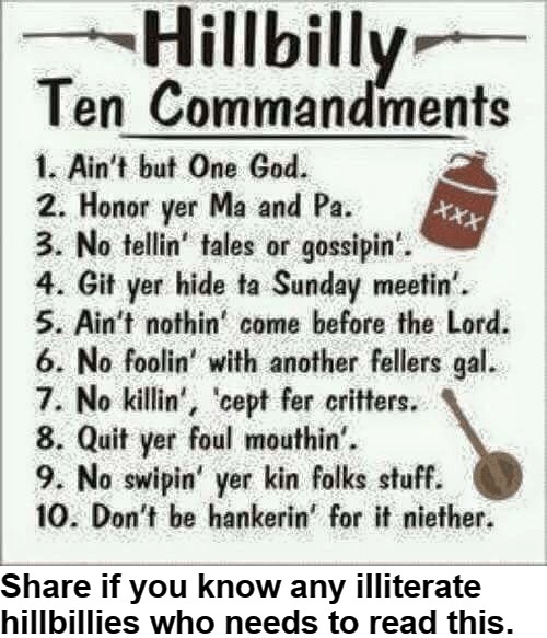 Hillbilly 10 Commandments | Share if you know any illiterate hillbillies who needs to read this. | image tagged in ten commandments,hillbillies,democrats,illiterates,commandments for dummies | made w/ Imgflip meme maker