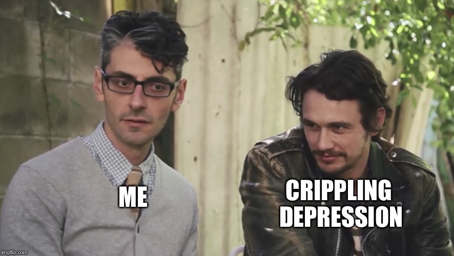 When the inevitable begins to take place | ME; CRIPPLING DEPRESSION | image tagged in creepy james franco,depression,creepy,creepy smile,attack | made w/ Imgflip meme maker