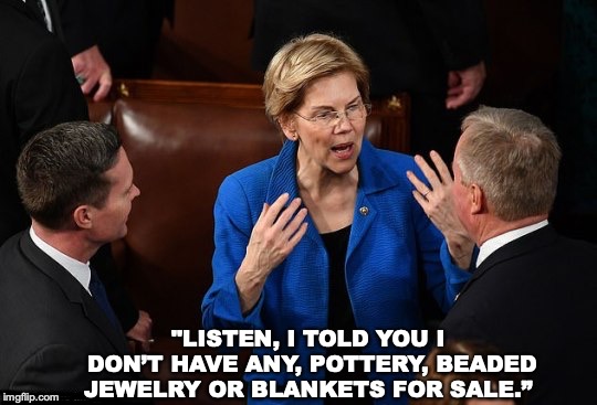 But you told us... | "LISTEN, I TOLD YOU I DON’T HAVE ANY, POTTERY, BEADED JEWELRY OR BLANKETS FOR SALE.” | image tagged in pocahontas,native american,fake people | made w/ Imgflip meme maker