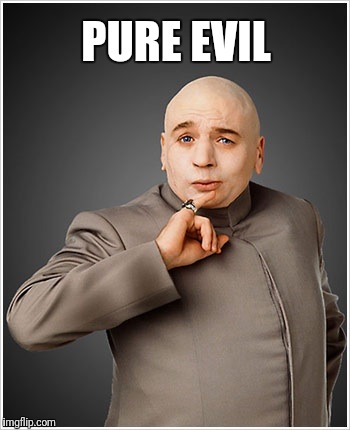 Dr Evil Meme | PURE EVIL | image tagged in memes,dr evil | made w/ Imgflip meme maker