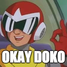 OKAY DOKO | image tagged in megaman,boi | made w/ Imgflip meme maker