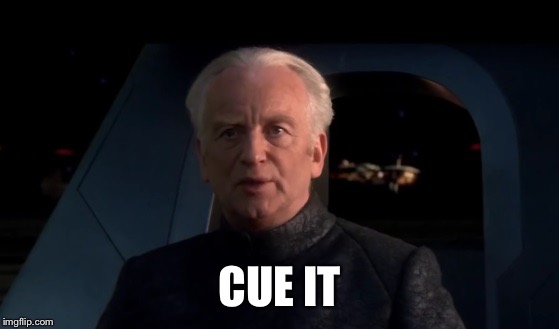 When my friend suggests what song we play next  | CUE IT | image tagged in palpatine do it,PrequelMemes | made w/ Imgflip meme maker