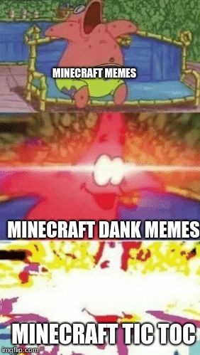 patrick glowing eyes | MINECRAFT MEMES; MINECRAFT DANK MEMES; MINECRAFT TIC TOC | image tagged in patrick glowing eyes | made w/ Imgflip meme maker