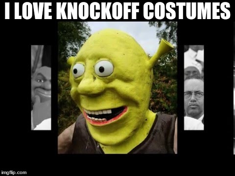 My costume | I LOVE KNOCKOFF COSTUMES | image tagged in my knockoff | made w/ Imgflip meme maker