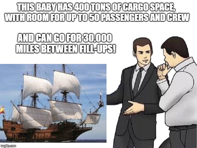 THIS BABY HAS 400 TONS OF CARGO SPACE, WITH ROOM FOR UP TO 50 PASSENGERS AND CREW AND CAN GO FOR 30,000 MILES BETWEEN FILL-UPS! | made w/ Imgflip meme maker