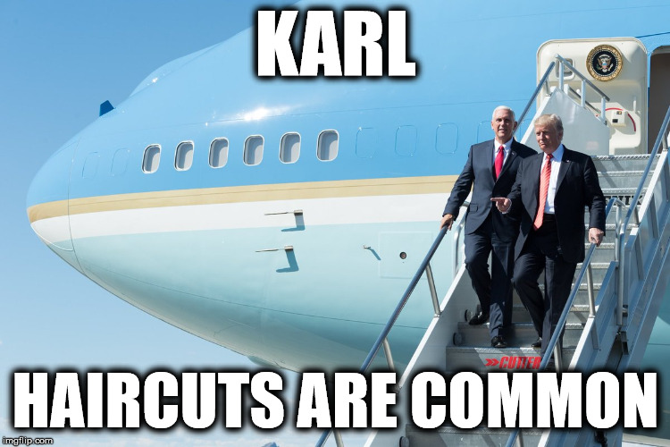 KARL; HAIRCUTS ARE COMMON | made w/ Imgflip meme maker