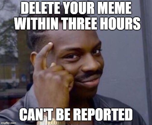 Black guy thinking | DELETE YOUR MEME WITHIN THREE HOURS; CAN'T BE REPORTED | image tagged in black guy thinking | made w/ Imgflip meme maker