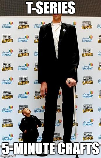 the tallest and shortest man in the world | T-SERIES; 5-MINUTE CRAFTS | image tagged in the tallest and shortest man in the world | made w/ Imgflip meme maker