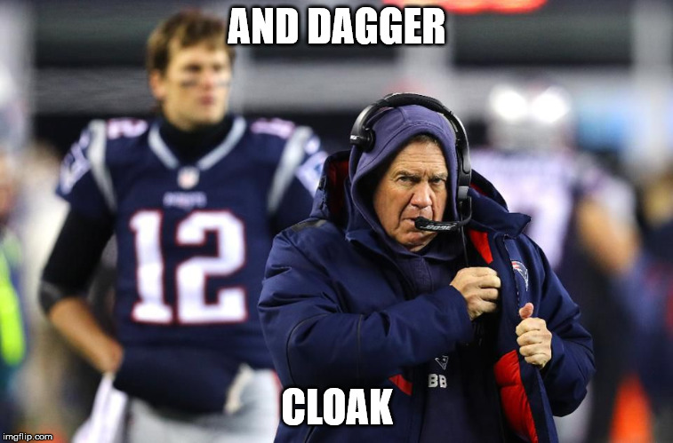 AND DAGGER; CLOAK | image tagged in new england patriots,patriots,haters,haters gonna hate | made w/ Imgflip meme maker
