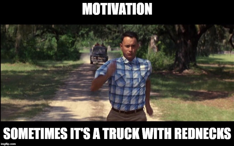 MOTIVATION SOMETIMES IT'S A TRUCK WITH REDNECKS | made w/ Imgflip meme maker