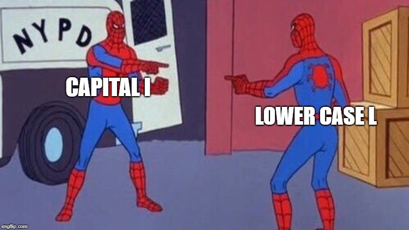Its too late to change it now | CAPITAL I; LOWER CASE L | image tagged in spiderman pointing at spiderman | made w/ Imgflip meme maker