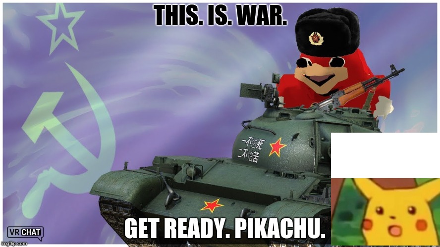 do u kno de wae | THIS. IS. WAR. GET READY. PIKACHU. | image tagged in do u kno de wae | made w/ Imgflip meme maker