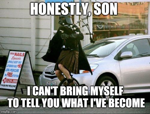 Invalid Argument Vader Meme | HONESTLY, SON I CAN'T BRING MYSELF TO TELL YOU WHAT I'VE BECOME | image tagged in memes,invalid argument vader | made w/ Imgflip meme maker