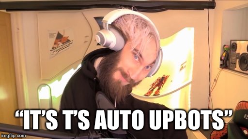 Pewdiepie HMM | “IT’S T’S AUTO UPBOTS” | image tagged in pewdiepie hmm | made w/ Imgflip meme maker