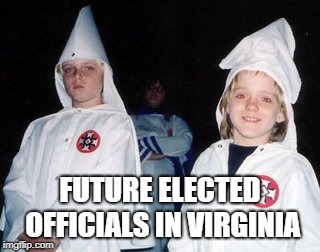 Virginia | FUTURE ELECTED OFFICIALS IN VIRGINIA | image tagged in memes,kool kid klan | made w/ Imgflip meme maker