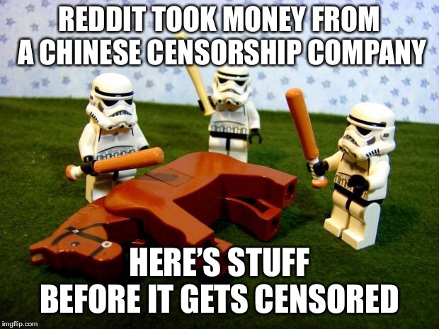 Beating a dead horse | REDDIT TOOK MONEY FROM A CHINESE CENSORSHIP COMPANY; HERE’S STUFF BEFORE IT GETS CENSORED | image tagged in beating a dead horse,AdviceAnimals | made w/ Imgflip meme maker