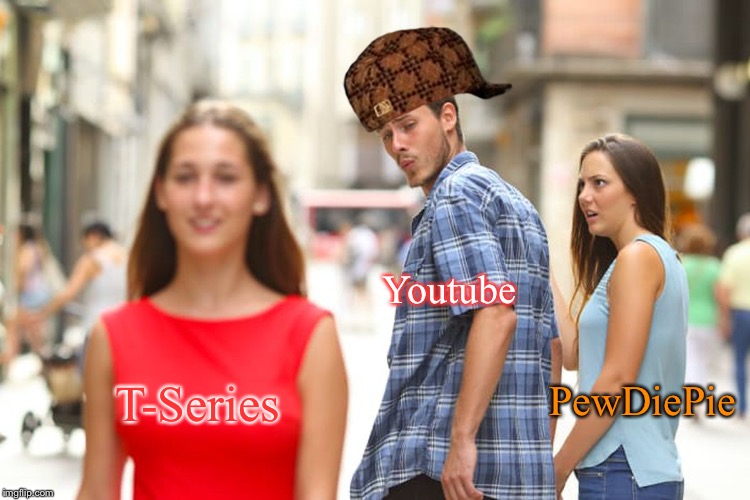 Go subscribe to PewDiePie #DoingMyPart | Youtube; PewDiePie; T-Series | image tagged in memes,distracted boyfriend,funny,pewdiepie,t series,youtube | made w/ Imgflip meme maker