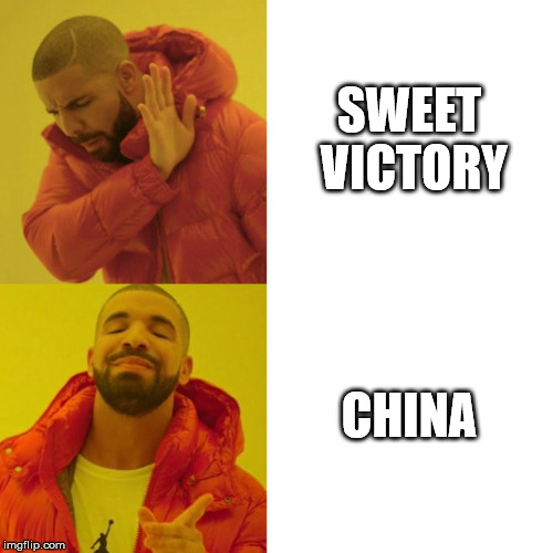 Drake Blank | SWEET VICTORY; CHINA | image tagged in drake blank,memes | made w/ Imgflip meme maker