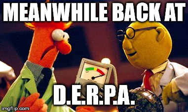 DERPA | MEANWHILE BACK AT; D.E.R.P.A. | image tagged in derpa,darpa | made w/ Imgflip meme maker