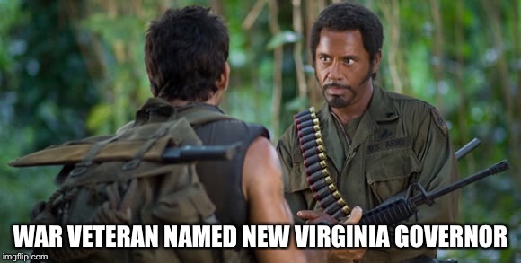 WAR VETERAN NAMED NEW VIRGINIA GOVERNOR | made w/ Imgflip meme maker