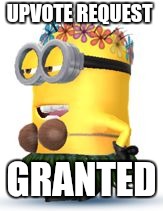 Minion Coconuts | UPVOTE REQUEST GRANTED | image tagged in minion coconuts | made w/ Imgflip meme maker