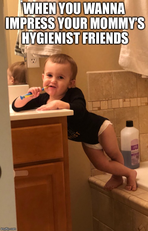 How you doin | WHEN YOU WANNA IMPRESS YOUR MOMMY’S HYGIENIST FRIENDS | image tagged in how you doin | made w/ Imgflip meme maker
