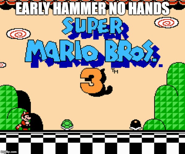 Mario 3 Early Hammer No Hands | EARLY HAMMER NO HANDS | image tagged in super mario bros,speed,gaming,running,hammer,hands | made w/ Imgflip meme maker