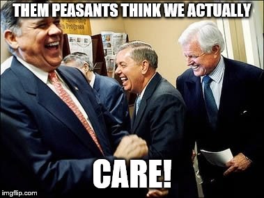Men Laughing Meme | THEM PEASANTS THINK WE ACTUALLY; CARE! | image tagged in memes,men laughing | made w/ Imgflip meme maker