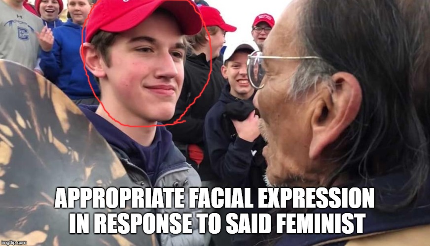 Creepy MAGA Kid | APPROPRIATE FACIAL EXPRESSION IN RESPONSE TO SAID FEMINIST | image tagged in creepy maga kid | made w/ Imgflip meme maker