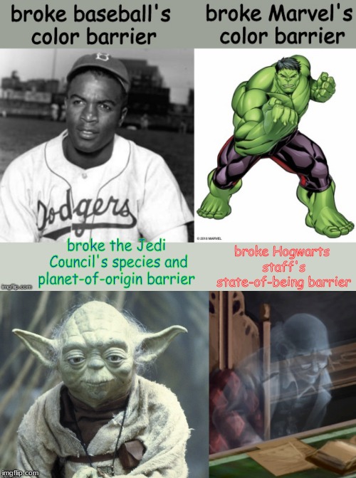 broke Hogwarts staff's state-of-being barrier; broke the Jedi Council's species and planet-of-origin barrier | image tagged in baseball,star wars,marvel,harry potter,memes | made w/ Imgflip meme maker