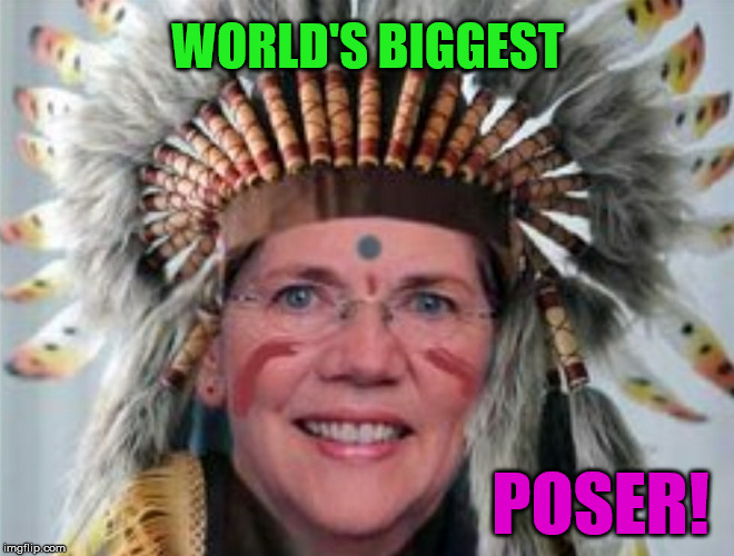 Elizabeth Warren | WORLD'S BIGGEST; POSER! | image tagged in elizabeth warren | made w/ Imgflip meme maker