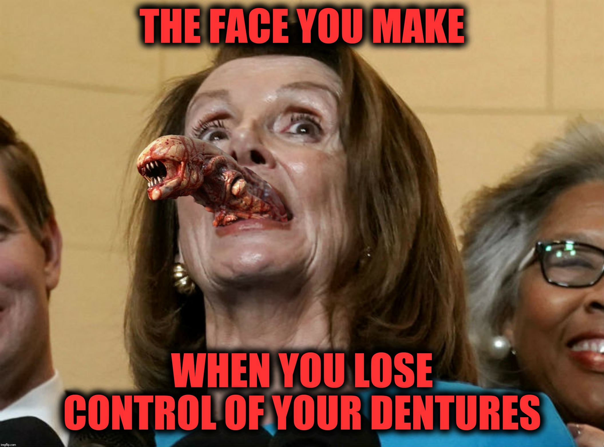 Bad Photoshop Sunday presents:  Well that explains it  |  THE FACE YOU MAKE; WHEN YOU LOSE CONTROL OF YOUR DENTURES | image tagged in bad photoshop sunday,alien,dentures,nancy pelosi | made w/ Imgflip meme maker