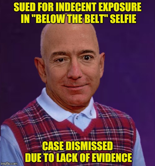 SUED FOR INDECENT EXPOSURE IN "BELOW THE BELT" SELFIE CASE DISMISSED DUE TO LACK OF EVIDENCE | made w/ Imgflip meme maker