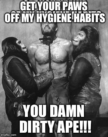 GET YOUR PAWS OFF MY HYGIENE HABITS | made w/ Imgflip meme maker