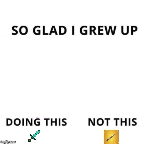 So glad I grew up doing this | image tagged in so glad i grew up doing this,minecraft vs fortnite,minecraft,fortnite,meme | made w/ Imgflip meme maker