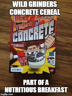 Best Cereal Of All Time (BCOAT) | WILD GRINDERS CONCRETE CEREAL; PART OF A NUTRITIOUS BREAKFAST | image tagged in cartoon,cereal,bad pun concrete slab week,anonymous | made w/ Imgflip meme maker