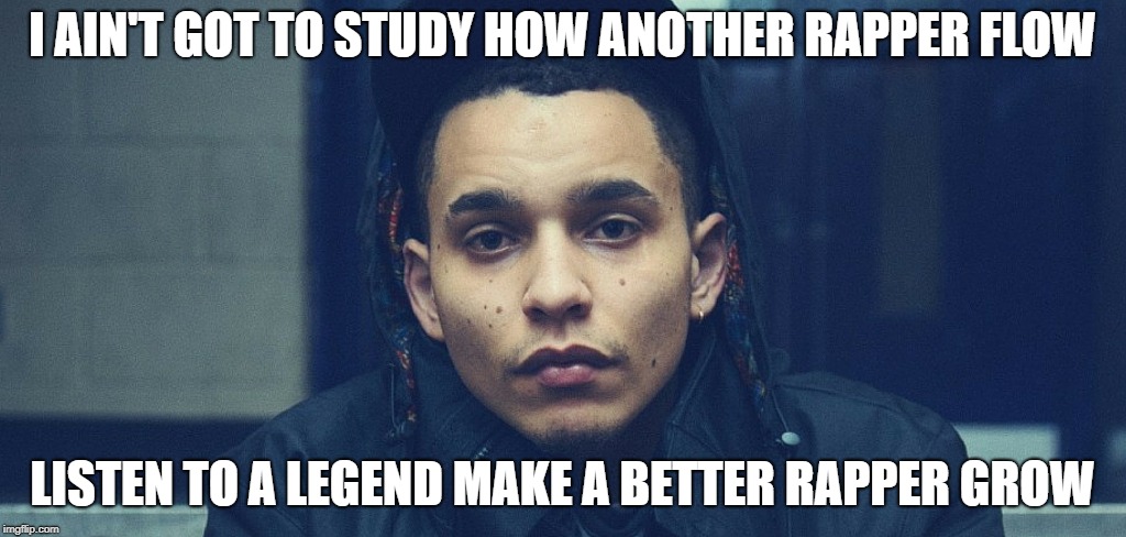 Ocean Wisdom | I AIN'T GOT TO STUDY HOW ANOTHER RAPPER FLOW; LISTEN TO A LEGEND MAKE A BETTER RAPPER GROW | image tagged in ocean wisdom | made w/ Imgflip meme maker
