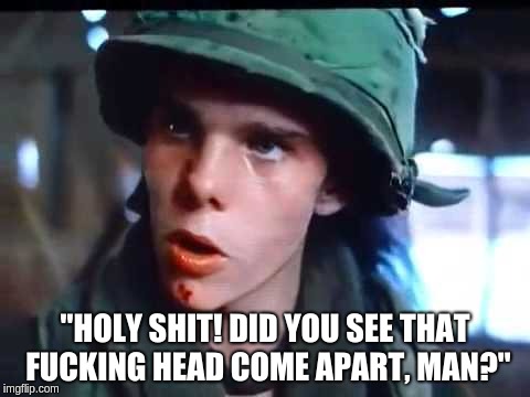 Bunny Head Smash | "HOLY SHIT! DID YOU SEE THAT FUCKING HEAD COME APART, MAN?" | image tagged in bunny,platoon,kevin dillon,head bash | made w/ Imgflip meme maker