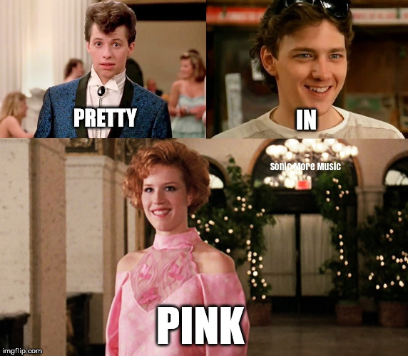 Pretty In Pink  |  IN; PRETTY; PINK | image tagged in pretty in pink,movie,1980s,john hughes,duckie | made w/ Imgflip meme maker