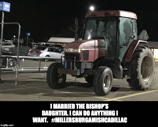 Amish Cadillac located in Millersburg, OH. Holmes County. | I MARRIED THE BISHOP'S DAUGHTER.
I CAN DO ANYTHING I WANT. 

#MILLERSBURGAMISHCADILLAC | image tagged in amish cadillac | made w/ Imgflip meme maker