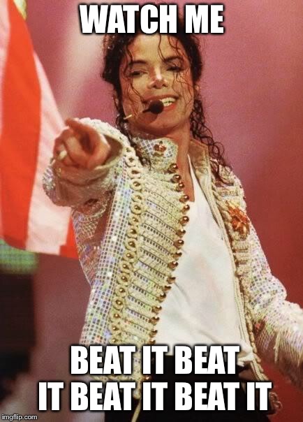 Michael Jackson Pointing | WATCH ME BEAT IT BEAT IT BEAT IT BEAT IT | image tagged in michael jackson pointing | made w/ Imgflip meme maker